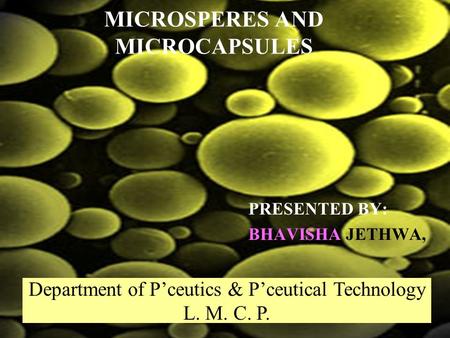MICROSPERES AND MICROCAPSULES