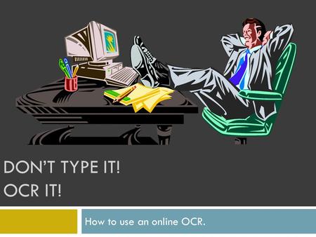 Don’t Type it! OCR it! How to use an online OCR..