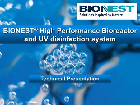 BIONEST ® High Performance Bioreactor and UV disinfection system Technical Presentation.