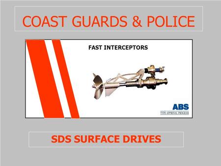 COAST GUARDS & POLICE FAST INTERCEPTORS SDS SURFACE DRIVES.