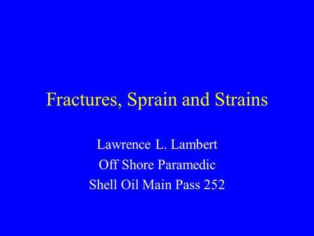 Fractures, Sprain and Strains