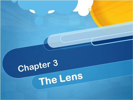 Chapter 3 The Lens. Pinhole lens Light, hitting a solid barrier with a very small hole, admits straight rays of light that make an image when it hits.