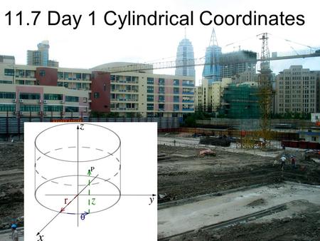 11.7 Day 1 Cylindrical Coordinates