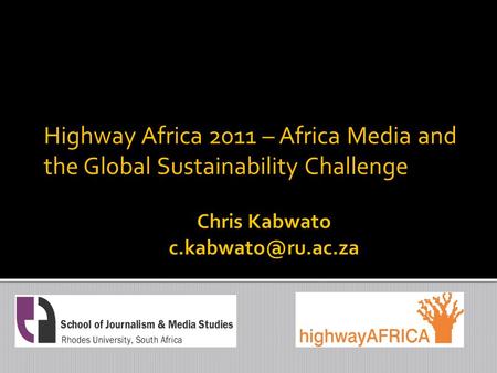 Highway Africa 2011 – Africa Media and the Global Sustainability Challenge.