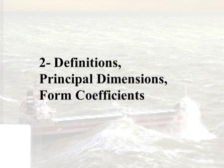 2- Definitions, Principal Dimensions,     Form Coefficients