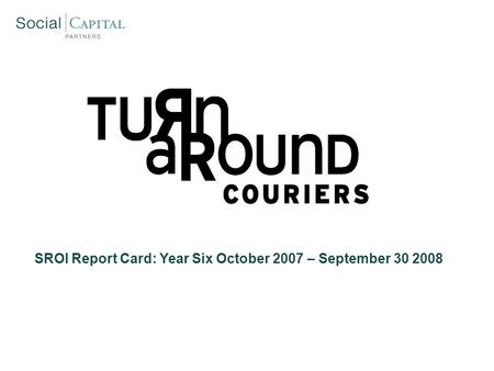 SROI Report Card: Year Six October 2007 – September 30 2008.
