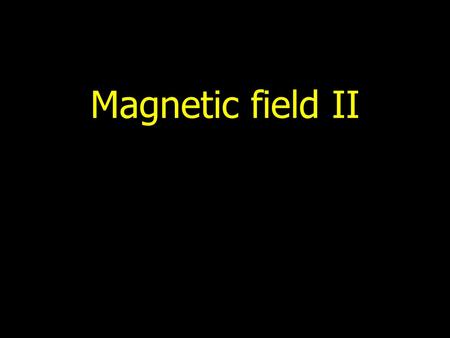 Magnetic field II. Plan Motion of charge particle in electric and magnetic fields Some applications of magnetic fields.