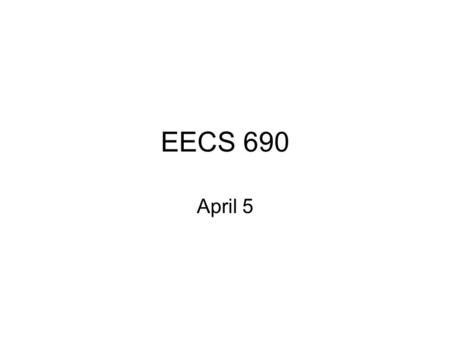 EECS 690 April 5. Type identity Is a kind of physicalism Every mental event is identical with a physical event In each case where two minds have something.