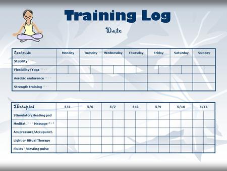 Training Log Date Exercise Therapies Monday Tuesday Wednesday Thursday