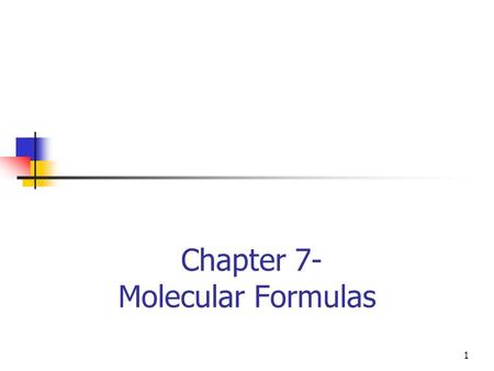 Chapter 7- Molecular Formulas