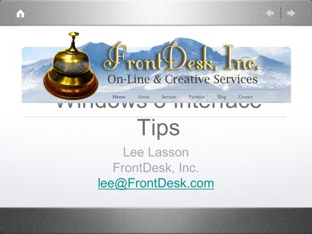 Windows 8 Interface Tips Lee Lasson FrontDesk, Inc.