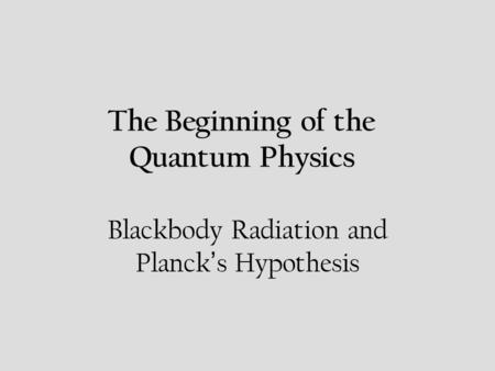 The Beginning of the Quantum Physics