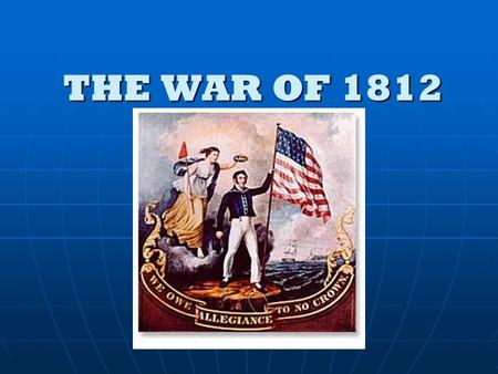 THE WAR OF 1812.