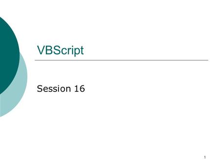 1 VBScript Session 16. 2 Last time weve learned Regulars Expressions. Methods and properties. How to use the object and his collections. How to create.