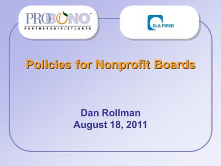 Policies for Nonprofit Boards Dan Rollman August 18, 2011.