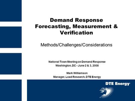 Demand Response Forecasting, Measurement & Verification Methods/Challenges/Considerations National Town Meeting on Demand Response Washington, DC - June.