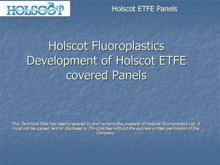 Holscot Fluoroplastics Development of Holscot ETFE covered Panels