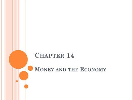 C HAPTER 14 M ONEY AND THE E CONOMY. © 2011 Cengage Learning. All Rights Reserved. May not be scanned, copied or duplicated, or posted to a publicly accessible.