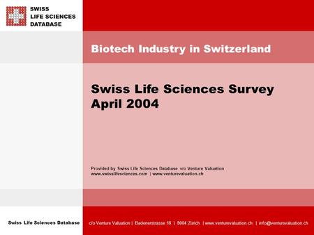 Swiss Life Sciences Database c/o Venture Valuation | Badenerstrasse 18 | 8004 Zürich |  | Biotech Industry.