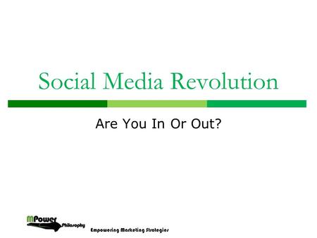 Empowering Marketing Strategies Social Media Revolution Are You In Or Out?