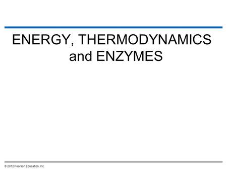 ENERGY, THERMODYNAMICS and ENZYMES