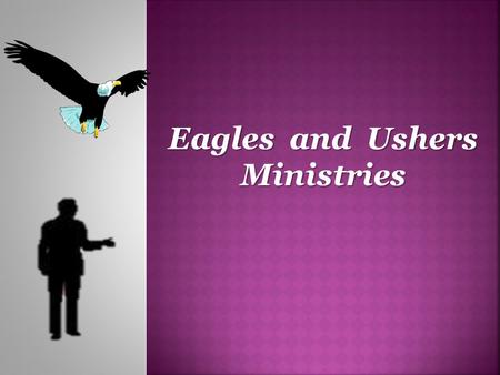 Eagles and Ushers Ministries. 410-979-3394.