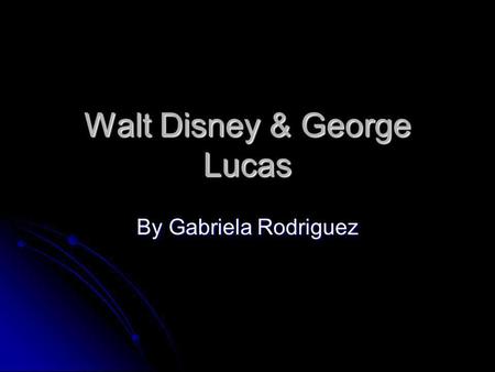 Walt Disney & George Lucas