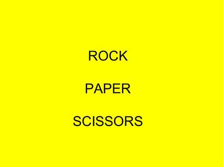 ROCK PAPER SCISSORS.