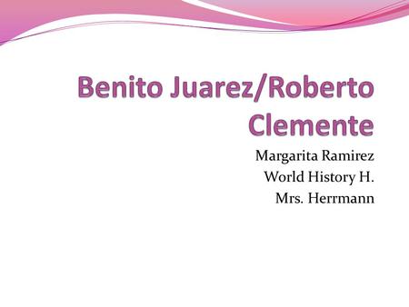 Margarita Ramirez World History H. Mrs. Herrmann.