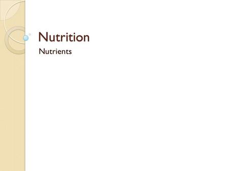 Nutrition Nutrients. Nutrient Needs There are some general guidelines given by the government through Canadas Food Guide The Food guide is an excellent.