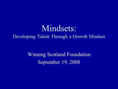 Mindsets: Developing Talent Through a Growth Mindset