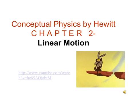 Conceptual Physics by Hewitt C H A P T E R 2- Linear Motion