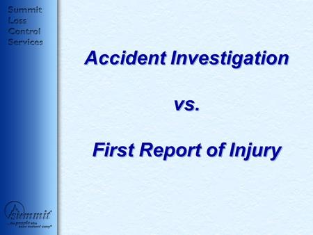 Accident Investigation vs. First Report of Injury.