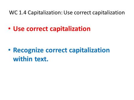 WC 1.4 Capitalization: Use correct capitalization