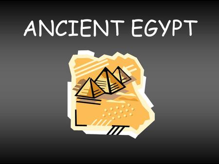ANCIENT EGYPT.