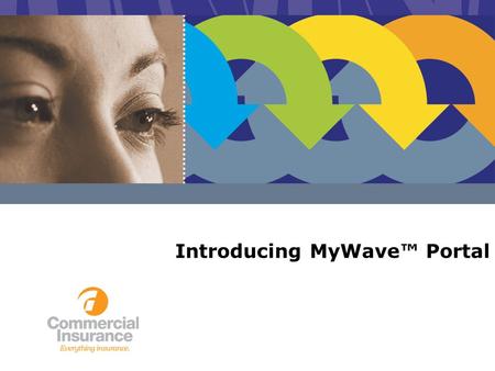 Introducing MyWave Portal. MyWave Portal Access time-saving tools and resources Build convenience into managing your everyday work tasks Collaborate with.