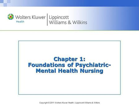 Chapter 1: Foundations of Psychiatric-Mental Health Nursing
