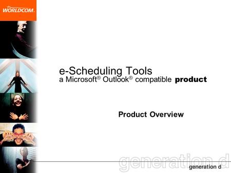 E-Scheduling Tools a Microsoft ® Outlook ® compatible product Product Overview.