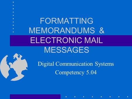 FORMATTING MEMORANDUMS & ELECTRONIC MAIL MESSAGES