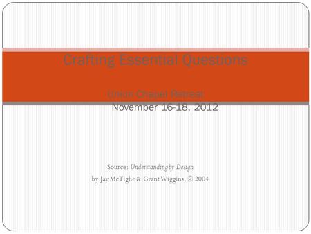 Crafting Essential Questions Union Chapel Retreat November 16-18, 2012