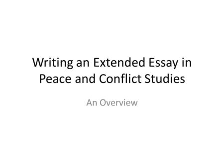 Writing an Extended Essay in Peace and Conflict Studies
