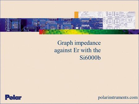 Graph impedance against Er with the Si6000b polarinstruments.com.
