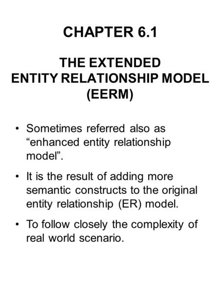 THE EXTENDED ENTITY RELATIONSHIP MODEL (EERM)