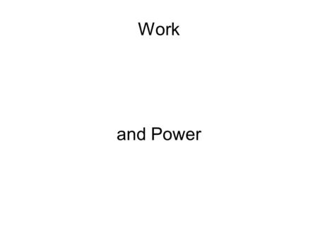Work and Power.