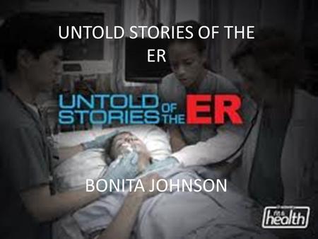 UNTOLD STORIES OF THE ER