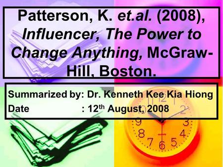 Summarized by: Dr. Kenneth Kee Kia Hiong Date : 12th August, 2008
