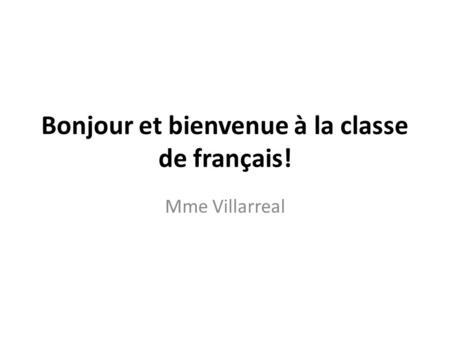 Bonjour et bienvenue à la classe de français!