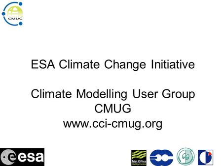 ESA Climate Change Initiative Climate Modelling User Group CMUG www