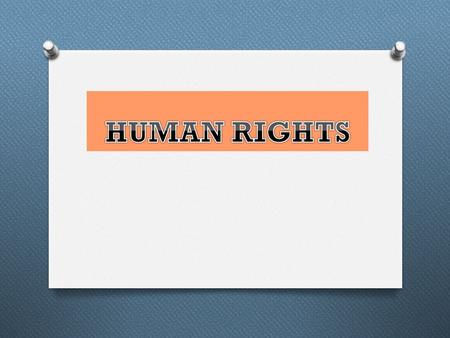 HUMAN RIGHTS.