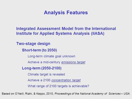 Analysis Features Integrated Assessment Model from the International Institute for Applied Systems Analysis (IIASA) Two-stage design Short-term (to 2050)